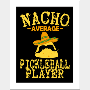 Nacho Average Pickleball Player Mexican Sport Cinco De Mayo Posters and Art